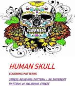Humans Skull Coloring Patterns : Stress Relieve Patterns : 36 Different pattern 172982188X Book Cover