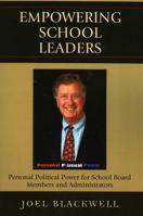 Empowering School Leaders: Personal Political Power for School Board Members and Administrators 157886349X Book Cover