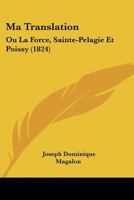 Ma Translation, Ou La Force, Sainte-Pa(c)Lagie Et Poissy 2011750636 Book Cover
