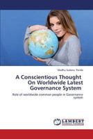 A Conscientious Thought On Worldwide Latest Governance System: Role of worldwide common people in Governance system 3659342130 Book Cover