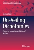 Un-Veiling Dichotomies: European Secularism and Women’s Veiling 303079296X Book Cover