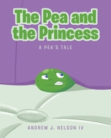 The Pea and the Princess: A Pea's Tale 1645597091 Book Cover