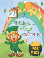 St. Patrick's Day Coloring Book for Kids: St Patricks Day Gifts for Kids: A Collection of Fun and Easy St Patricks Day Coloring Pages for Kids, Toddlers, and Preschoolers B09SC1RHH4 Book Cover