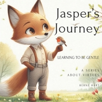 Jasper's Journey: Learning to be Gentle B0F94H3XZZ Book Cover