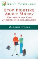 Help Yourself Stop Fighting About Money : How Money Can Make or Break Your Relationship 1912615622 Book Cover