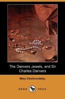 The Danvers Jewels and Sir Charles Danvers 1530102642 Book Cover