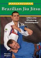 Masterclass Brazilian Jiu Jitsu: Ultimate Choking Techniques (Brazilian Jiu-Jitsu) 1933901578 Book Cover