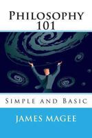 Philosophy 101: Simple and Basic 1484185641 Book Cover