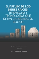El Futuro de los Bienes Raíces: Tendencias y Tecnologías que están Cambiando el Sector B0CDFDMZSY Book Cover