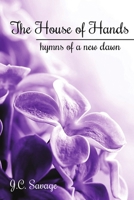 The House of Hands: hymns of a new dawn 1365146626 Book Cover