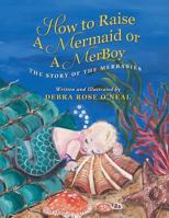 How to Raise a Mermaid or a Merboy: The Story of the Merbabies 1491242078 Book Cover