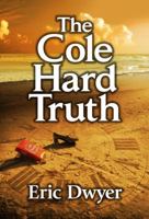 The Cole Hard Truth 0985627301 Book Cover