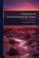 The Seat of Government of Texas 1024022145 Book Cover
