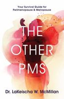 The Other PMS : Your Survival Guide for Perimenopause and Menopause 1644842491 Book Cover