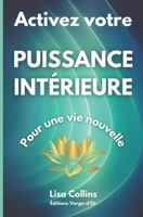 Activez votre PUISSANCE INTÉRIEURE pour une vie nouvelle (French Edition) 2924818788 Book Cover