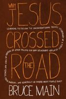 Why Jesus Crossed the Road: Learning to Follow the Unconventional Travel Itinerary of a First-century Carpenter and His . . . 1414326602 Book Cover