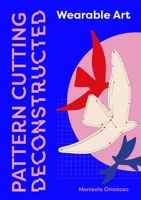 Pattern Cutting Deconstructed: Wearable Art 1529430984 Book Cover