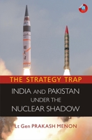 The Strategy Trap: India And Pakistan Under The Nuclear Shadow 8183285244 Book Cover