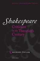 Shakespeare Criticism in the Twentieth Century (Oxford Shakespeare Topics) 0198711840 Book Cover