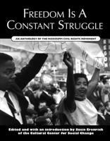 Freedom Is a Constant Struggle: An Anthology of the Mississippi Civil Rights Movement 1588384632 Book Cover