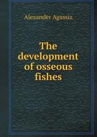 The Development of Osseous Fishes 5518770170 Book Cover