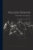 Vellido Dolfos: Drama histórico en cuatro actos 102205998X Book Cover