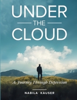 Under the Cloud: A Journey Through Depression B0DTT85GLC Book Cover