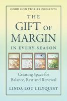 The Gift of Margin In Every Season: Creating Space for Balance, Rest and Renewal 1971153001 Book Cover