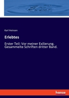 Erlebtes: Erster Teil: Vor meiner Exilierung. Gesammelte Schriften dritter Band. 3348091705 Book Cover