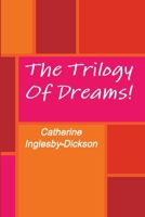 The Trilogy Of Dreams! 1326727141 Book Cover
