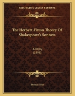 The Herbert-Fitton Theory Of Shakespeare's Sonnets: A Reply 135483836X Book Cover