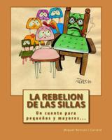 La Rebelion de las Sillas: Un cuento para pequenos y mayores... 1505265630 Book Cover