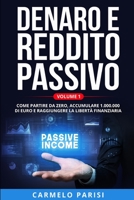 DENARO E REDDITO PASSIVO: Come partire da zero, accumulare 1.000.000 di euro e raggiungere la libertà finanziaria. VOLUME 1 (Gestione delle finanze ... della libertà finanziaria) B08WP95DR8 Book Cover