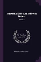 Western Lands And Western Waters, Volume 3 1379244153 Book Cover