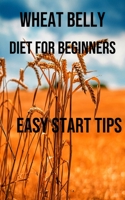 Wheat Belly Diet for Beginners: Easy Start Tips 8794477345 Book Cover