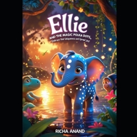 Ellie and the Magic Polka Dots: Embrace Your Uniqueness and Spread Joy! B0DXV6K2C8 Book Cover