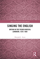 Singing the English: Britain in the French Musical Lowbrow, 1870–1904 1032235225 Book Cover