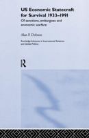 US Economic Statecraft for Survival, 1933-1991: Of Sanctions, Embargoes and Economic Warfare 1138874434 Book Cover