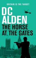 The Horse at the Gates: A Political Thriller 0956908039 Book Cover