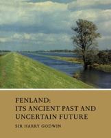 Fenland: Its Ancient Past and Uncertain Future 0521103398 Book Cover