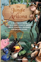 The Jungle of Arizona: A Collection of Animal Tales to Help Children and Toddlers Go to Sleep Feeling Calm With Moral Lessons on Obedient, Making Meaningful Friendship, Emotions and Feelings B08924C4XB Book Cover