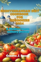 Mediterranean diet cookbook for beginners 2024: A Mediterranean culinary journey B0CM9WHZ1F Book Cover