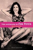 Vida Sentimental de Eva Peron 9500727315 Book Cover