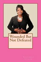 Wounded But Not Defeated 1724295500 Book Cover