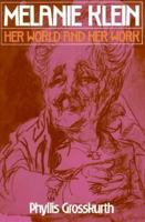 Melanie Klein: Her World and Her Work 0674564707 Book Cover