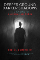 Deeper Ground, Darker Shadows: The Making of a Mindanao Rebel (New Perspectives in SE Asian Studies) 0299353206 Book Cover