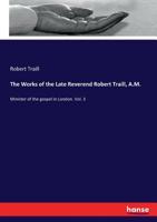 The Works of the Late Reverend Robert Traill, A.M., Minister of the Gospel in London; Volume 3 3337429319 Book Cover