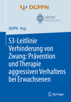 S3-Leitlinie Verhinderung von Zwang: Prävention und Therapie aggressiven Verhaltens bei Erwachsenen 3662586835 Book Cover