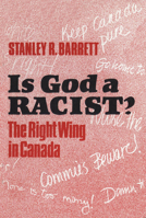 Is God a Racist?: The Right Wing in Canada 0802066739 Book Cover