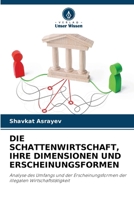 Die Schattenwirtschaft, Ihre Dimensionen Und Erscheinungsformen (German Edition) 6209392059 Book Cover